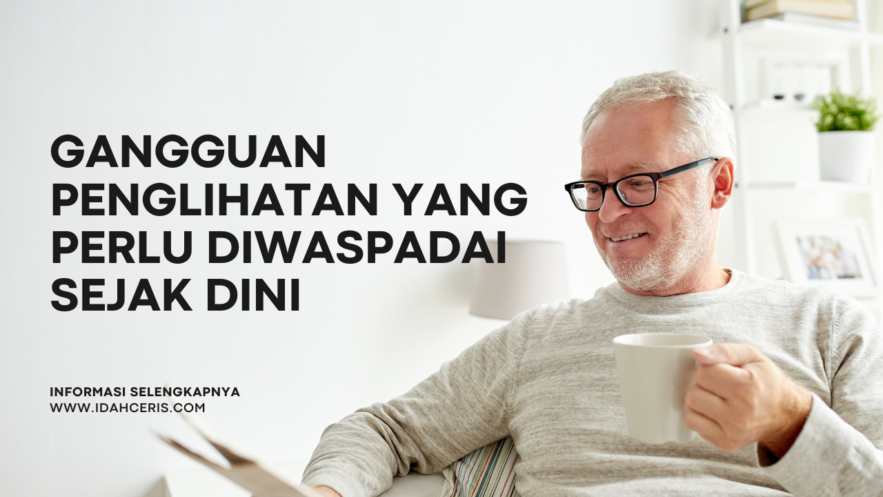 Gangguan Penglihatan yang Perlu Diwaspadai Sejak Dini